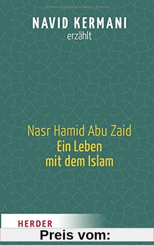 Nasr Hamid Abu Zaid - Ein Leben mit dem Islam (HERDER spektrum)